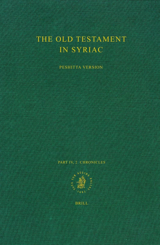 The Old Testament in Syriac according to the Peshiṭta Version, Part IV Fasc. 2. Chronicles (Peshitta. The Old Testament in Syriac)