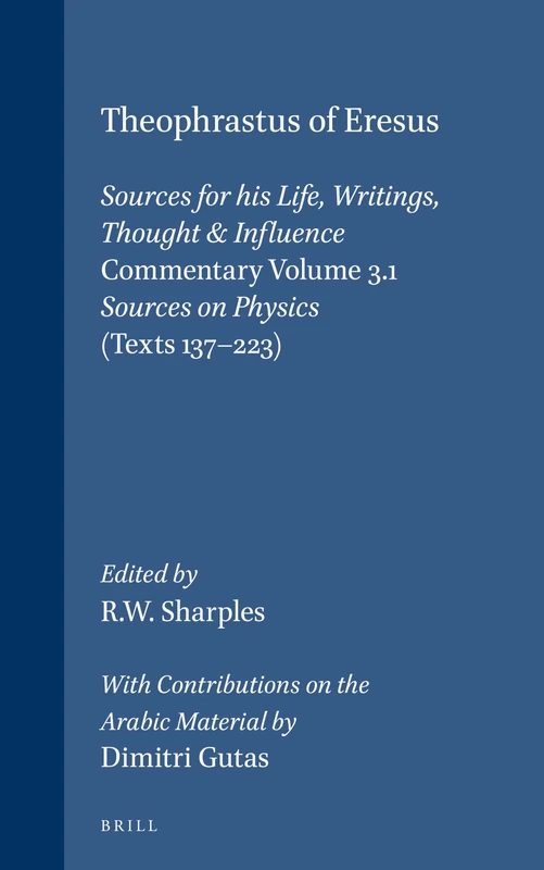 Theophrastus of Eresus: Commentary: Sources for His Life, Writings, Thought and Influence: Commentary Vol 3.1 (Philosophia Antiqua): Sources on Physics (Texts 137-223): 79