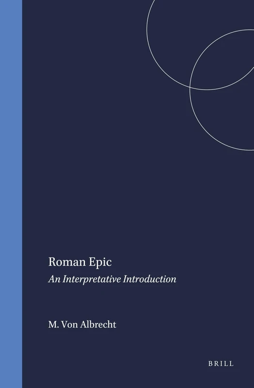 Roman Epic: An Interpretative Introduction (Mnemosyne, Supplements): 189