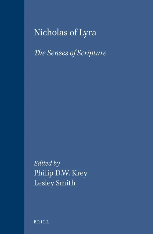 Nicholas of Lyra: The Senses of Scripture (Studies in the History of Christian Thought): 90 (Studies in the History of Christian Traditions, 90)