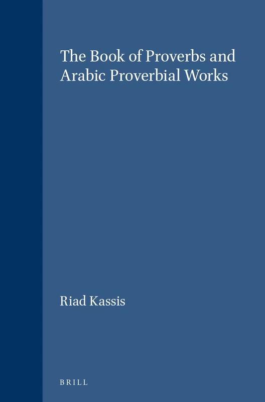 The Book of Proverbs and Arabic Proverbial Works: 74 (Vetus Testamentum, Supplements, 74)