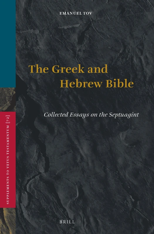 The Greek and Hebrew Bible: Collected Essays on the Septuagint: 72 (Vetus Testamentum, Supplements, 72)