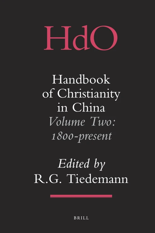 Handbook of Christianity in China: Volume Two: 1800 - present: 15/2 (Handbook of Oriental Studies. Section 4 China, 15/2)