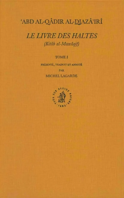 Le Livre des Haltes (Kitab Al-Mawaqif): Tome 1