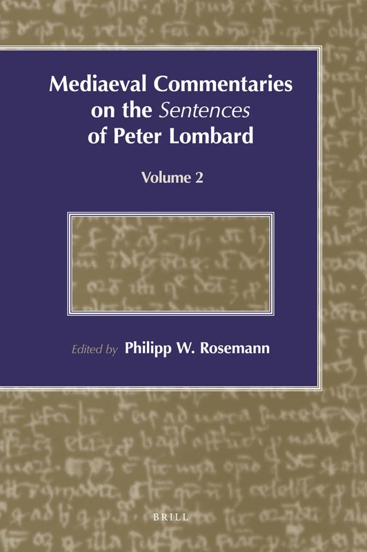 Mediaeval Commentaries on the Sentences of Peter Lombard: Current Research, Volume 2