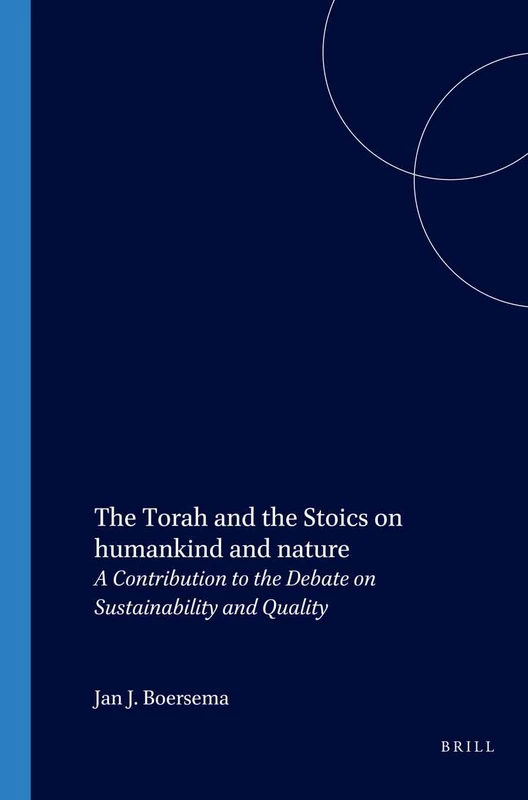 The Torah and the Stoics on humankind and nature: A Contribution to the Debate on Sustainability and Quality
