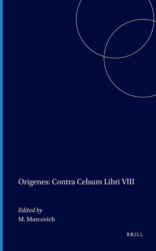 Origenes: Contra Celsum Libri VIII (Vigiliae Christianae, supplements): 54