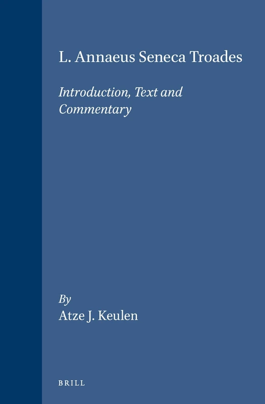 L. Annaeus Seneca Troades: Introduction, Text and Commentary (Mnemosyne, Supplements): 212