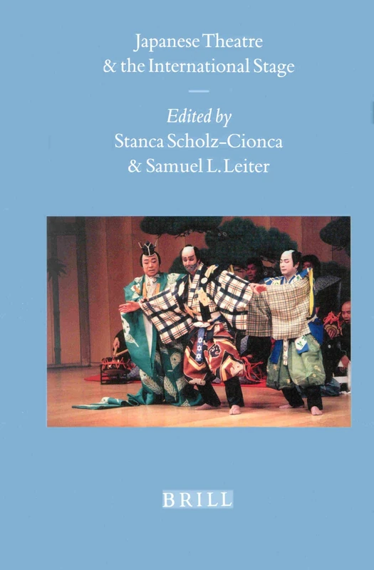 Japanese Theatre and the International Stage: 12 (Brill's Japanese Studies Library, 12)
