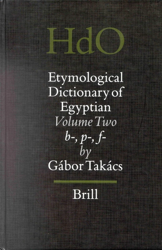 Etymological Dictionary of Egyptian: B-, p-, f- Vol 2 (Handbook of Oriental studies: Part 1 Ancient Near East): Volume Two: B-, P-, F-: 48 (Handbook ... Studies: Section 1; The Near and Middle East)