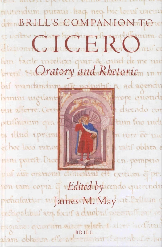 Brill's Companion to Cicero: Oratory and Rhetoric (Brill's Companions in Classical Studies)