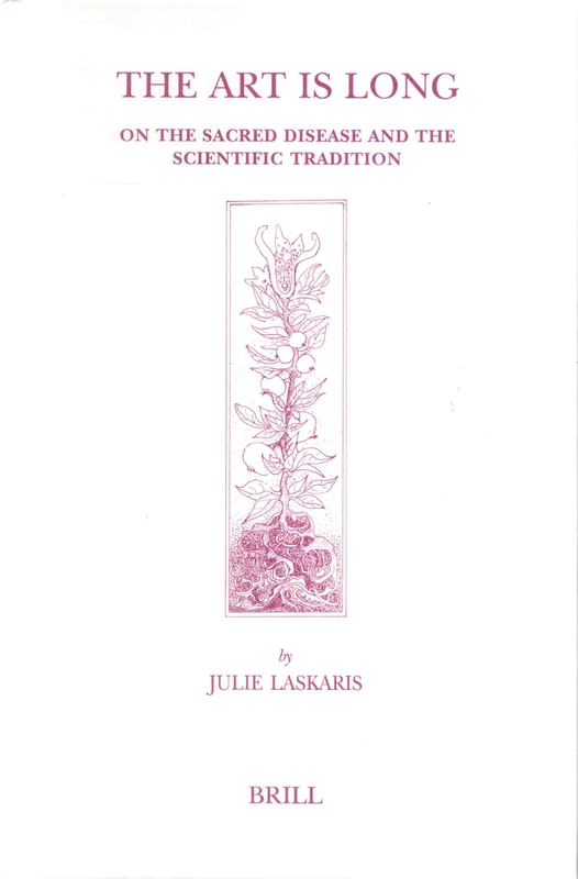 The Art Is Long: On the Sacred Disease and the Scientific Tradition: 25 (Studies in Ancient Medicine)