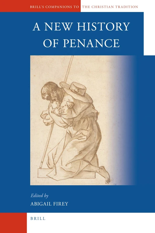 A New History of Penance (Brill's Companions to the Christian Tradition): 14