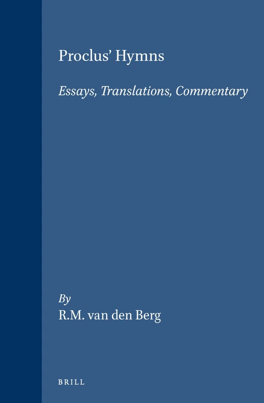 Proclus' Hymns: Essays, Translations, Commentary: 90 (Philosophia Antiqua, 90)