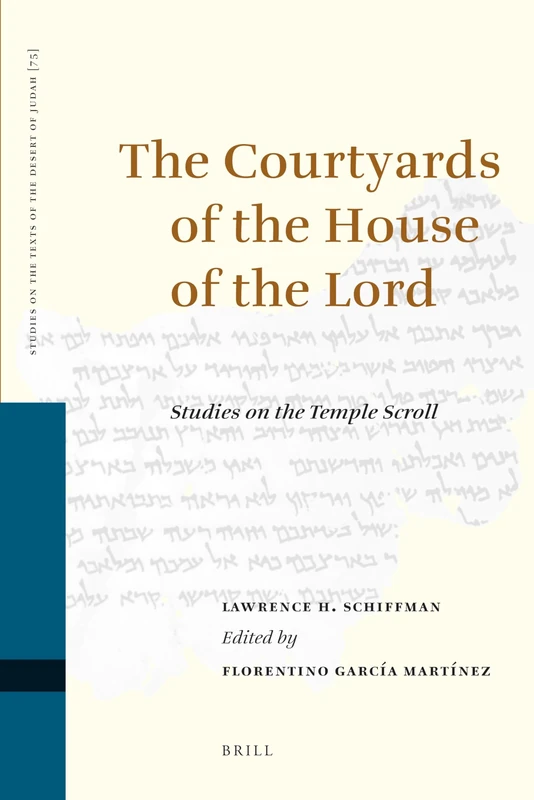 The Courtyards of the House of the Lord: Studies on the Temple Scroll (Studies on the Texts of the Desert of Judah): 75