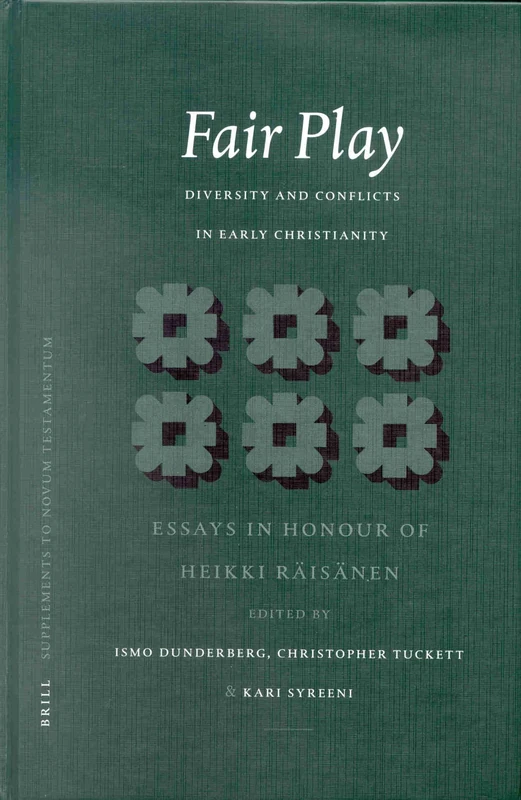 Fair Play: Diversity and Conflicts in Early Christianity: Essays in Honour of Heikki Räisänen: 103 (Novum Testamentum, Supplements, 103)