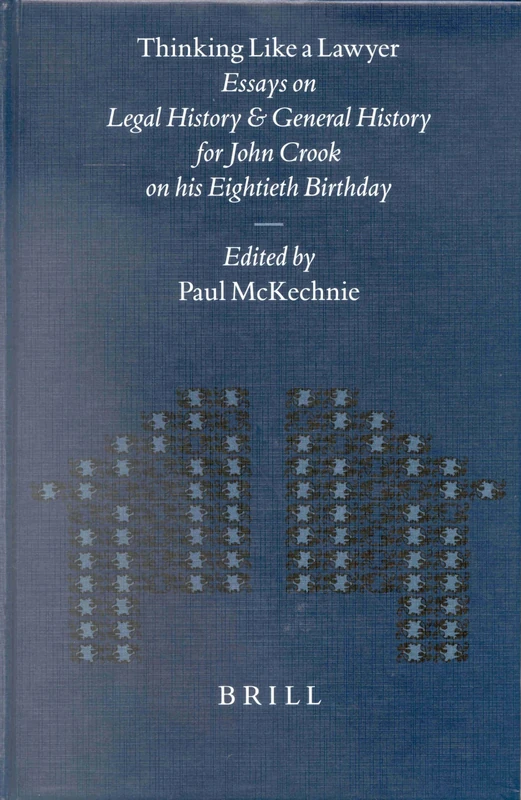 Thinking Like a Lawyer: Essays on Legal History and General History for John Crook on His Eightieth Birthday (Mnemosyne, Supplements): 231 (Mnemosyne, ... and Archaeology of Classical Antiquity, 231)