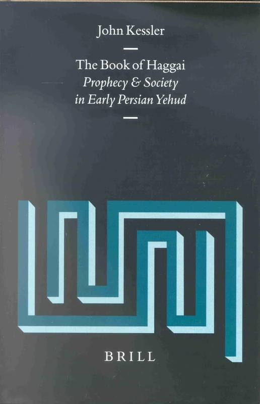 The Book of Haggai: Prophecy and Society in Early Persian Yehud (Vetus Testamentum Supplements): 91