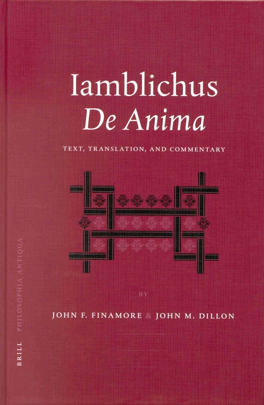 Iamblichus' "De Anima": Text, Translation, and Commentary (Philosophia Antiqua): 92