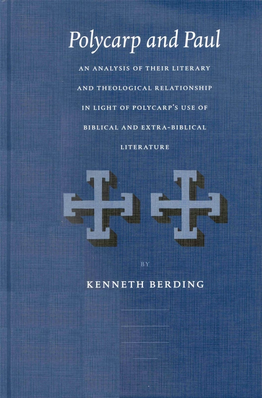 Polycarp and Paul: An Analysis of Their Literary and Theological Relationship in Light of Polycarp's Use of Biblical and Extra-Biblical Literature (Vigiliae Christianae, supplements): 62 - Image 1