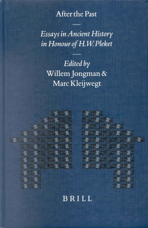 After the Past: Essays in Ancient History in Honour of H.W.Pleket (Mnemosyne, Supplements): 233 (Mnemosyne, Supplements, History and Archaeology of Classical Antiquity, 233)