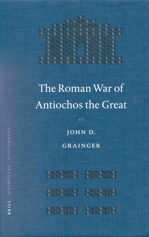 The Roman War of Antiochos the Great: 239 (Mnemosyne, Supplements, 239)