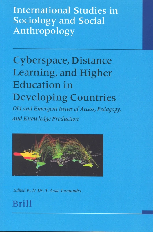 Cyberspace, Distance Learning, and Higher Education in Developing Countries: Old and Emergent Issues of Access, Pedagogy, and Knowledge Production: 94 ... in Sociology and Social Anthropology, 94)