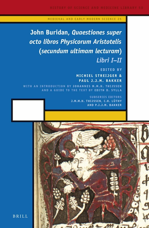 John Buridan, Quaestiones super octo libros Physicorum Aristotelis (secundum ultimam lecturam): Libri I - II: 25 (Medieval and Early Modern Philosophy and Science, 25)