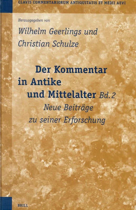 Der Kommentar in Antike und Mittelalter: Bd. 2: Neue Beitreage zu Seiner Erforschung: Neue Beitrage Zu Seiner Erforschung (Clavis Commentariorum "Antiquitatis et Medii Aevi"): 3