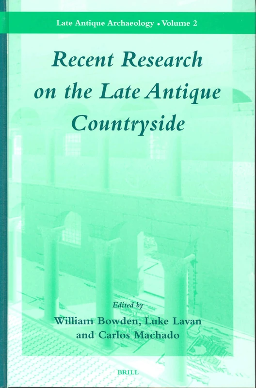 Recent Research on the Late Antique Countryside (Late Antique Archaeology): 2