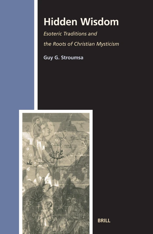 Hidden Wisdom: Esoteric Traditions and the Roots of Christian Mysticism. Second, Revised and Enlarged paperback edition: 70 (Numen Book Series, 70)