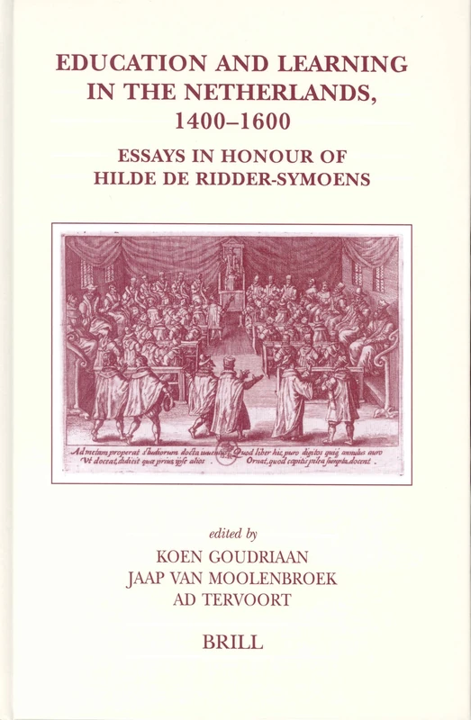 Education and Learning in the Netherlands, 1400-1600: Essays in Honour of Hilde De Ridder-Symoens (Brill's Studies in Intellectual History): 123