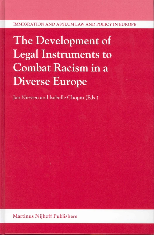 Development of Legal Instruments to Combat Racism in a Diverse Europe, The (Immigration and Asylum Law and Policy in Europe): 6