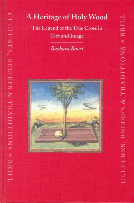 A Heritage of Holy Wood: The Legend of the True Cross in Text and Image (Cultures, Beliefs, and Traditions): 22 (Cultures, Beliefs and Traditions: Medieval and Early Modern Peoples, 22) - Image 1