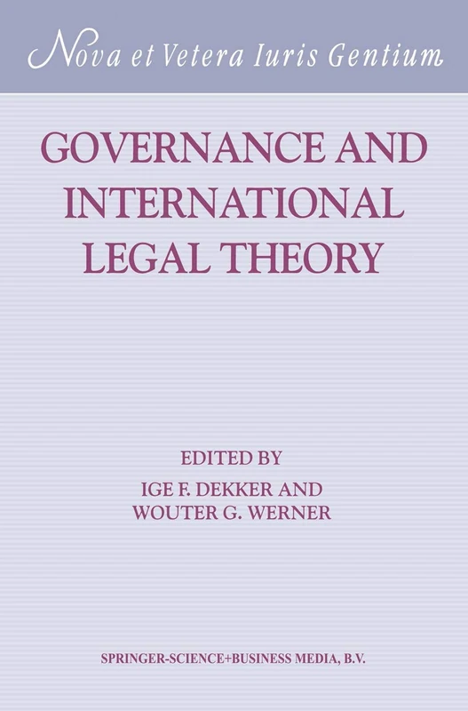 Governance and International Legal Theory (Nova Et Vetera Iuris Gentium): 23