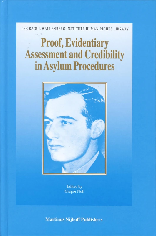 Proof, Evidentiary Assessment and Credibility in Asylum Procedures (Raoul Wallenberg Institute Human Rights Library): 16