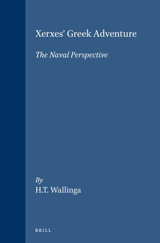 Xerxes' Greek Adventure: The Naval Perspective (Mnemosyne, Supplements): 264