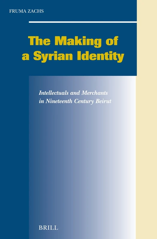 The Making of a Syrian Identity: Intellectuals and Merchants in Nineteenth Century Beirut (Social, Economic and Political Studies of the Middle East an): 98