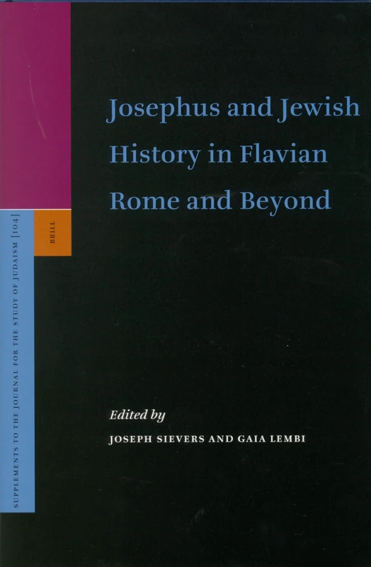 Brill Josephus and Jewish History in Flavian Rome - Vol 104