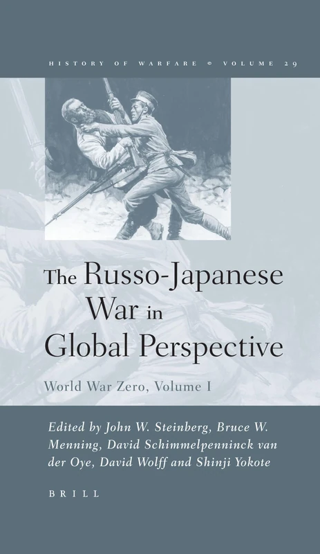 The Russo-Japanese War in Global Perspective: World War Zero, Volume I: 29 (History of Warfare, 29)