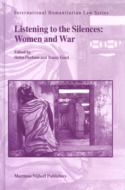 Listening to the Silences: Women and War (International Humanitarian Law): 8