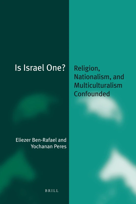 Brill - Is Israel One? Religion, Nationalism, and Multiculturalism
