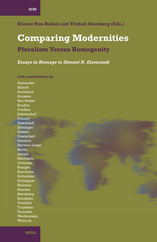 Comparing Modernities: Pluralism Versus Homogenity - Essays in Homage to Shmuel N. Eisenstadt (International Comparative Social Studies): 10