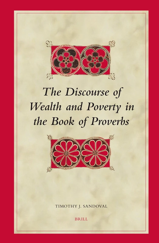 The Discourse of Wealth and Poverty in the Book of Proverbs (Biblical Interpretation Series): 77