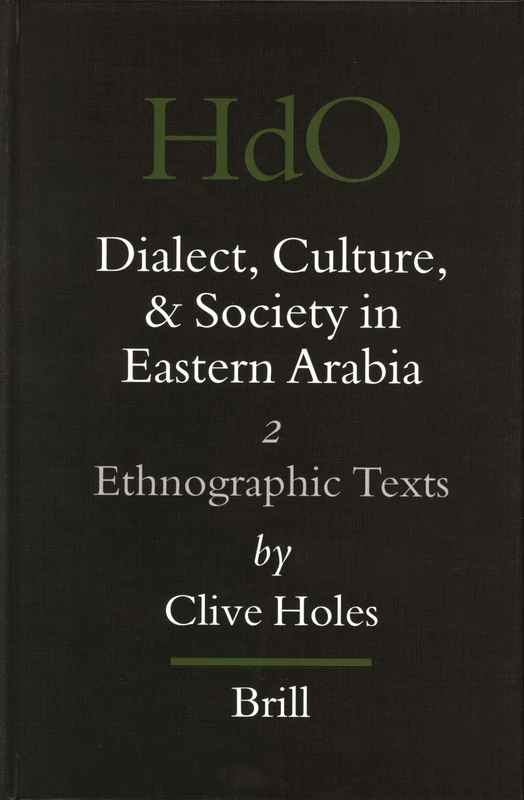 Dialect, Culture, and Society in Eastern Arabia: Ethnographic Texts v. 2 (Handbook of Oriental Studies. Section 1 The Near and Middle East): 51/2