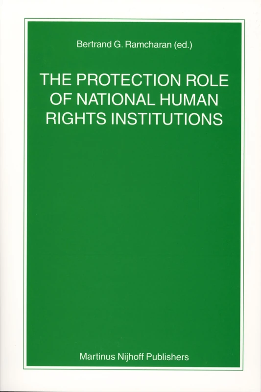 The Protection Role of National Human Rights Institutions: 62 (Nijhoff Law Specials, 62)