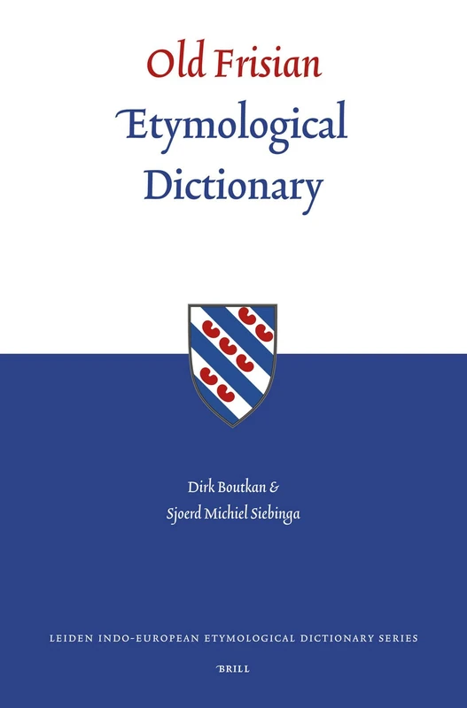 Old Frisian Etymological Dictionary (Leiden Indo-European Etymological Dictionary Series): 1