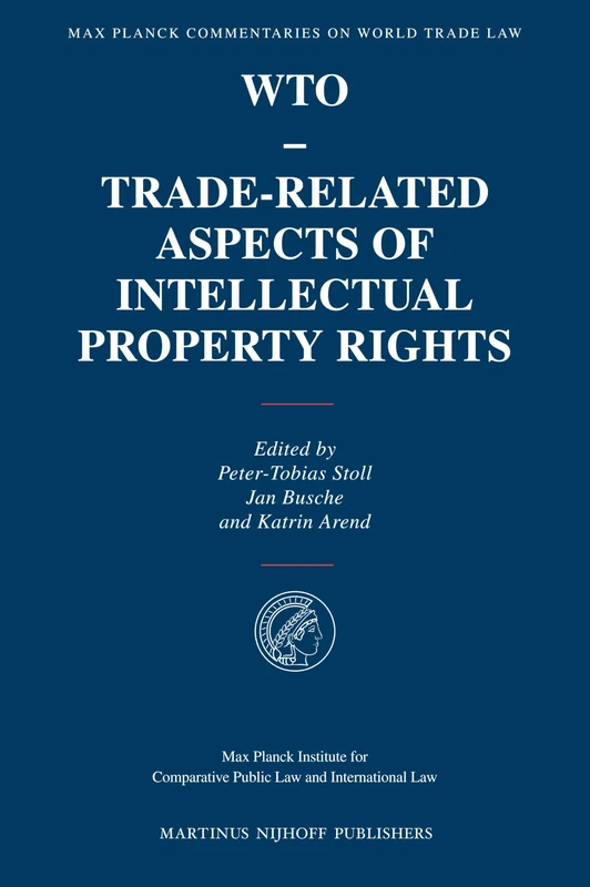 WTO - Trade-Related Aspects of Intellectual Property Rights: 7 (Max Planck Commentaries on World Trade Law, 7)