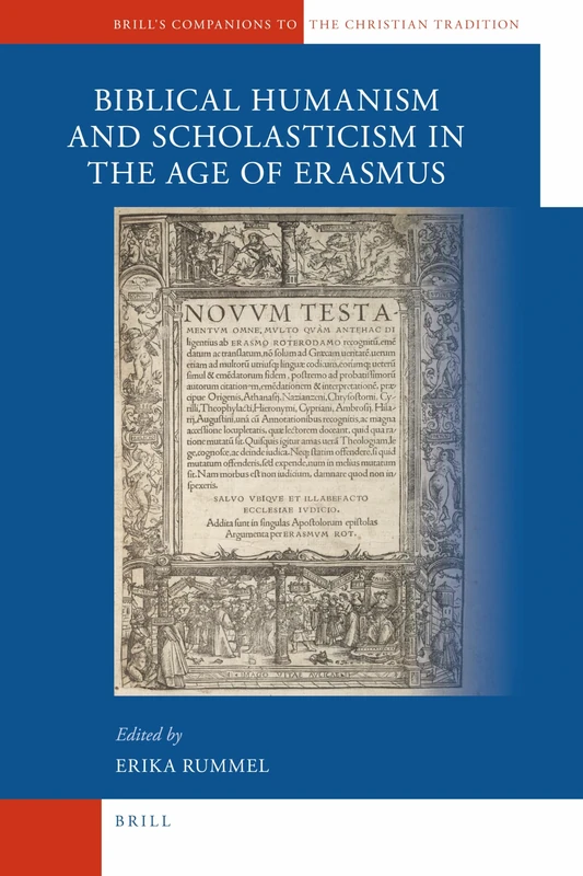 Biblical Humanism and Scholasticism in the Age of Erasmus (Brill's Companions to the Christian Tradition): 9