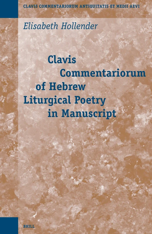 Clavis Commentariorum of Hebrew Liturgical Poetry in Manuscript: 4 (Clavis Commentariorum Antiquitatis et Medii Aevi, 4) - Image 1